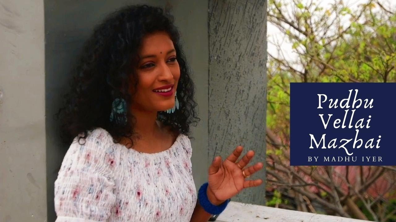 &ldquo;Pudhu Vellai Mazhai&rdquo; ǀ A.R. Rahman&rsquo;s Tamil Evergreen Hit Song ǀ Cover by Madhu Iyer