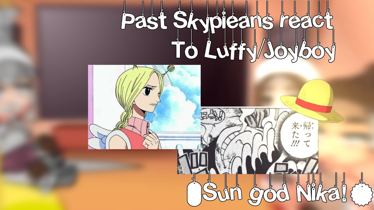 Past Skypieans react to Luffy/Joyboy (Sun god Nika)|One piece|gcrv|ORIGINAL| 1/??
