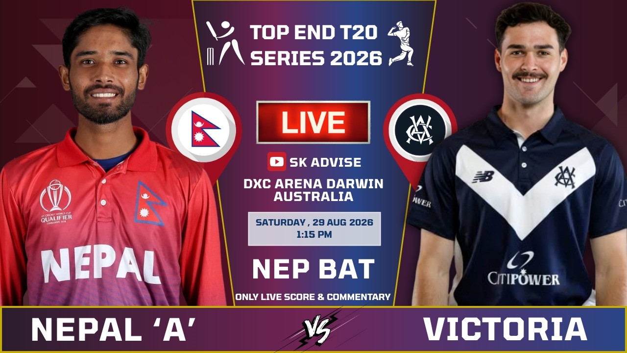 NEPAL A VS VICTORIA CA XI L 1st INNING LIVE SCORE & COMMETARY | TOP END T20  | NEPAL BATTING 10 OVER