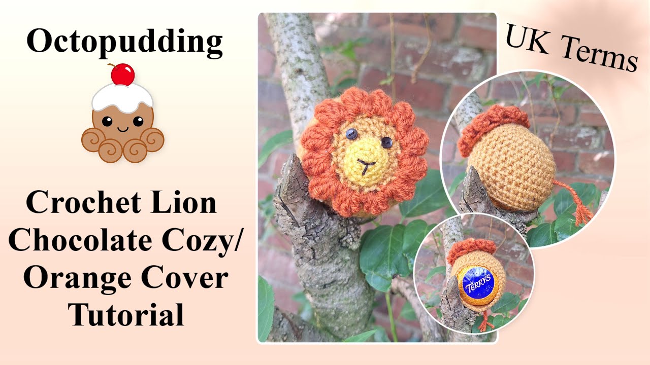#Crochet #Lion #chocolateorange   Cover #Tutorial  UK Terms
