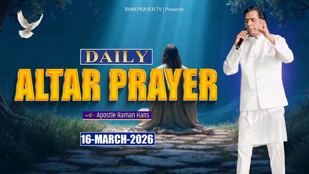 Daily Altar Prayer | With:- Apostle Raman Hans | Raman Hans Ministries |16-March-2026