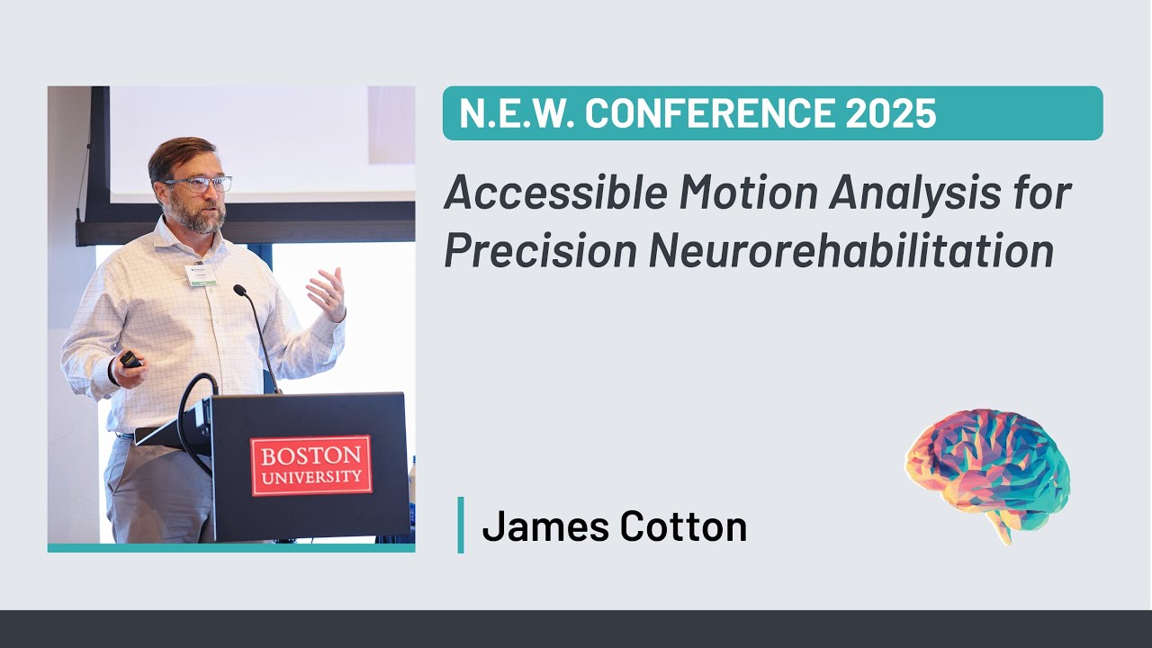 N.E.W. Conference 2025 | James Cotton: Accessible Motion Analysis for Precision Neurorehabilitation