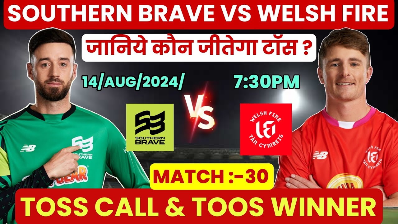 Southern brave vs Welsh Fire Toss winner | SOU vs WEF | Aaj ka Match Kon jitega | Today Toss Winner