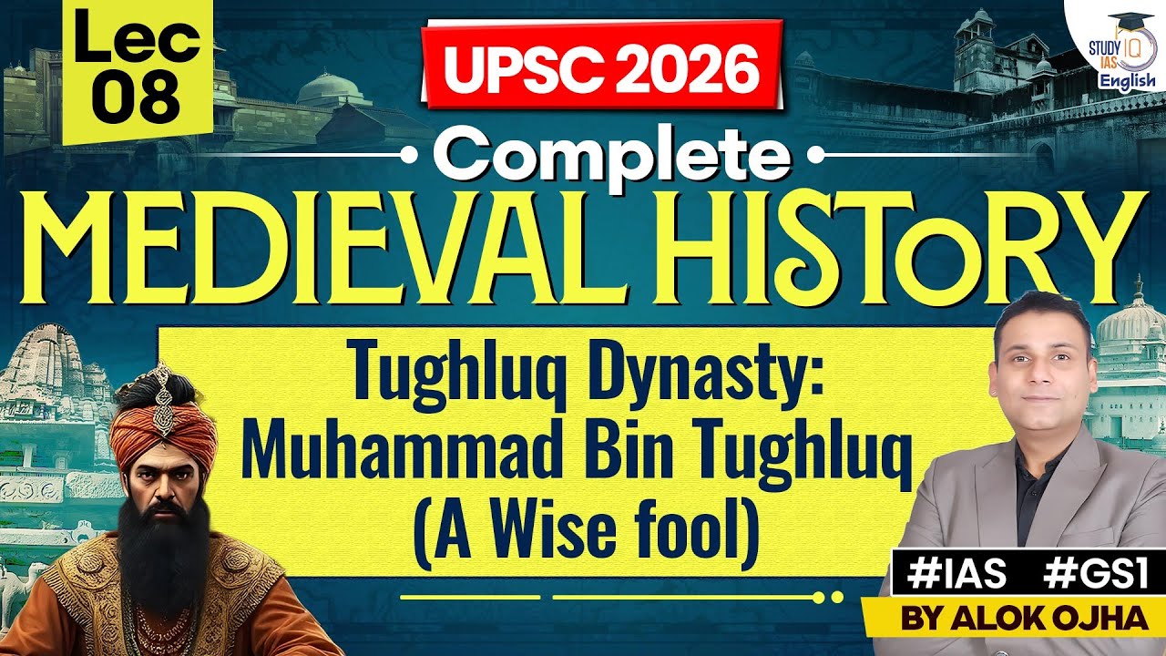 Complete Medieval History | Muhammad Bin Tughluq: A Wise Fool | L-8 | History for UPSC 2026