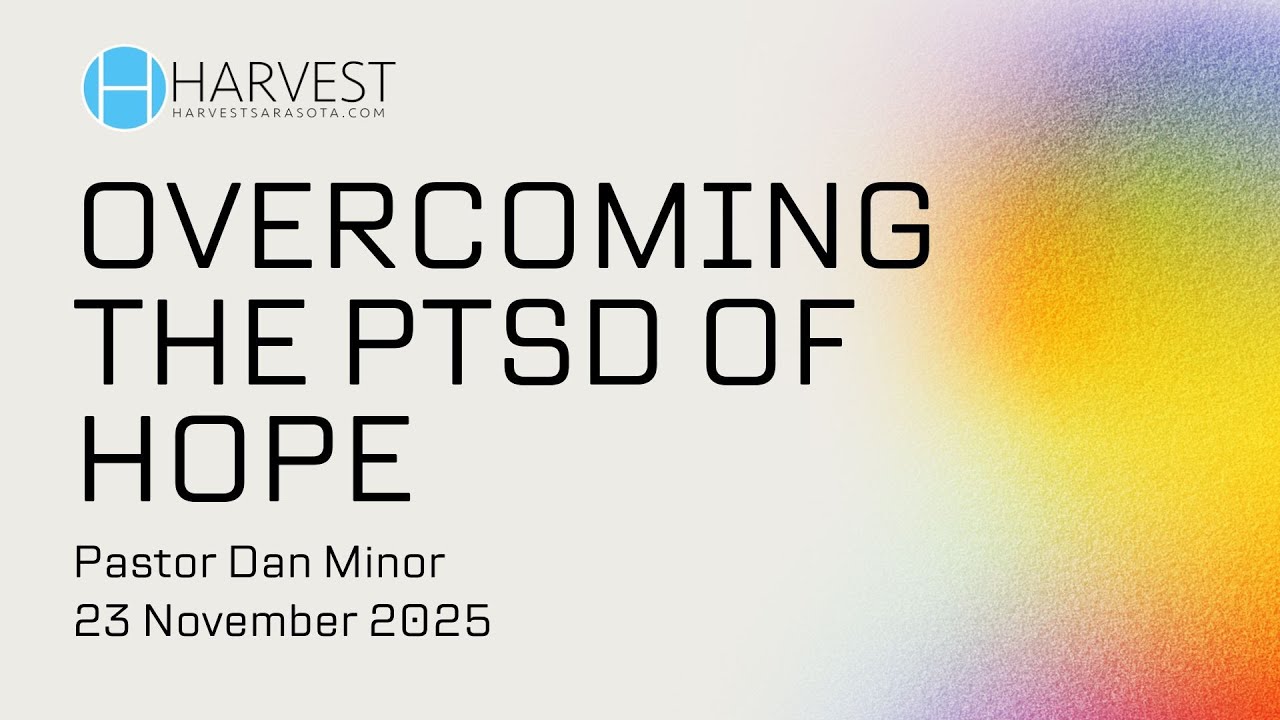 Overcoming the PTSD of Hope | Pastor Dan Minor