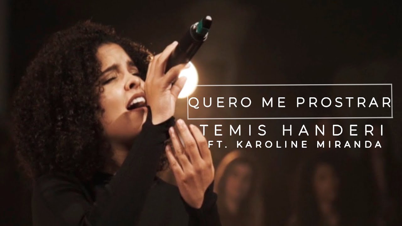Quero Me Prostrar // Temis Handeri Feat Karoline Miranda