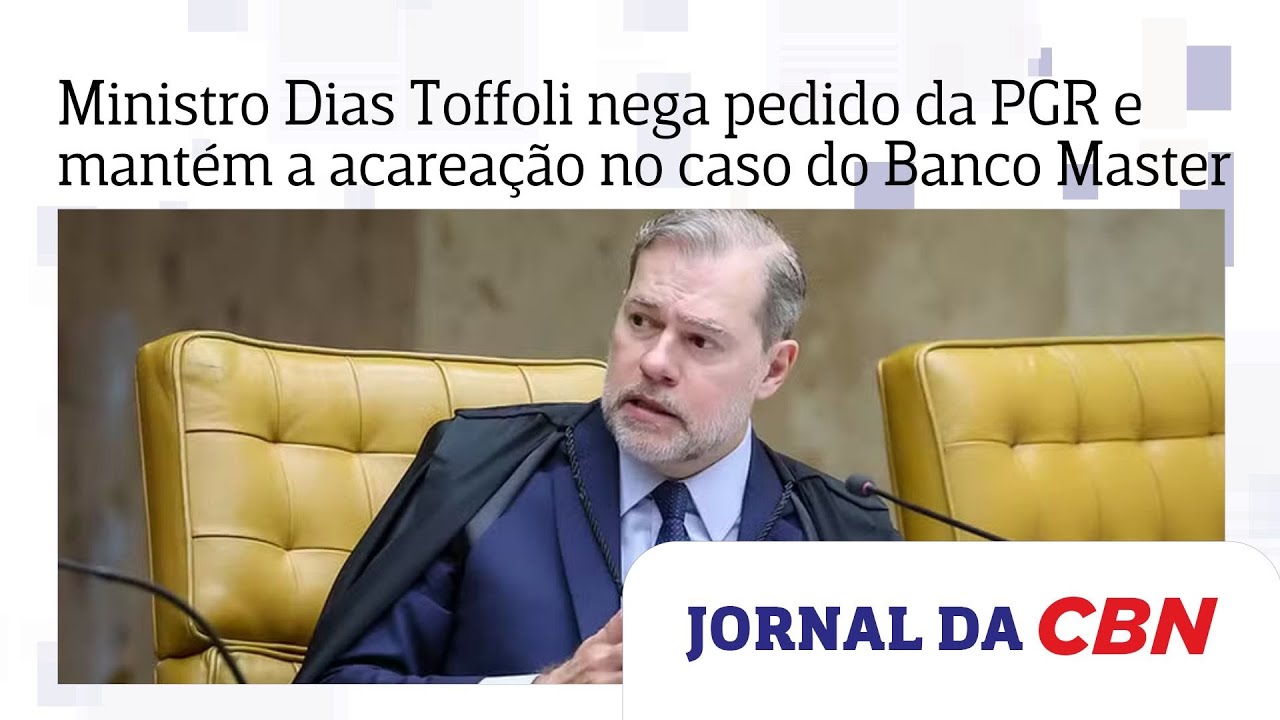 Ministro Dias Toffoli nega pedido da PGR e mantém a acareação no caso do Banco Master