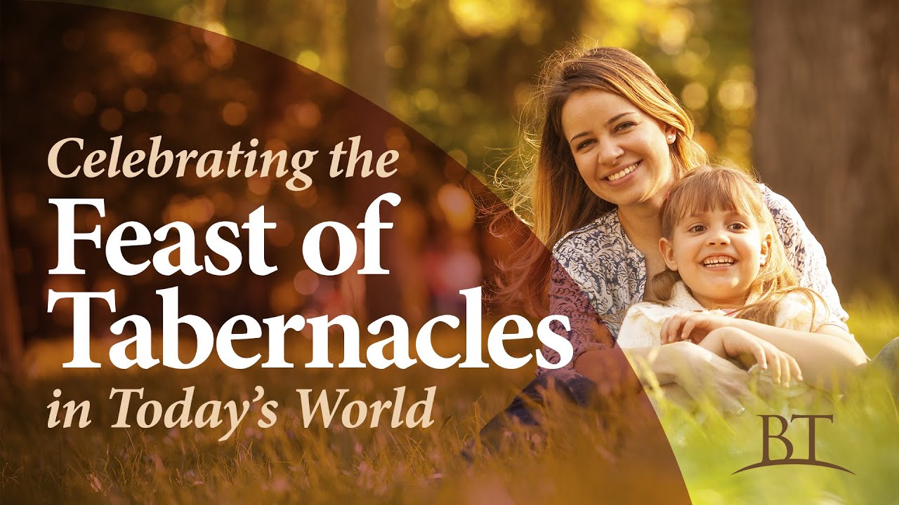 Beyond Today -- Celebrating the Feast of Tabernacles in Today's World