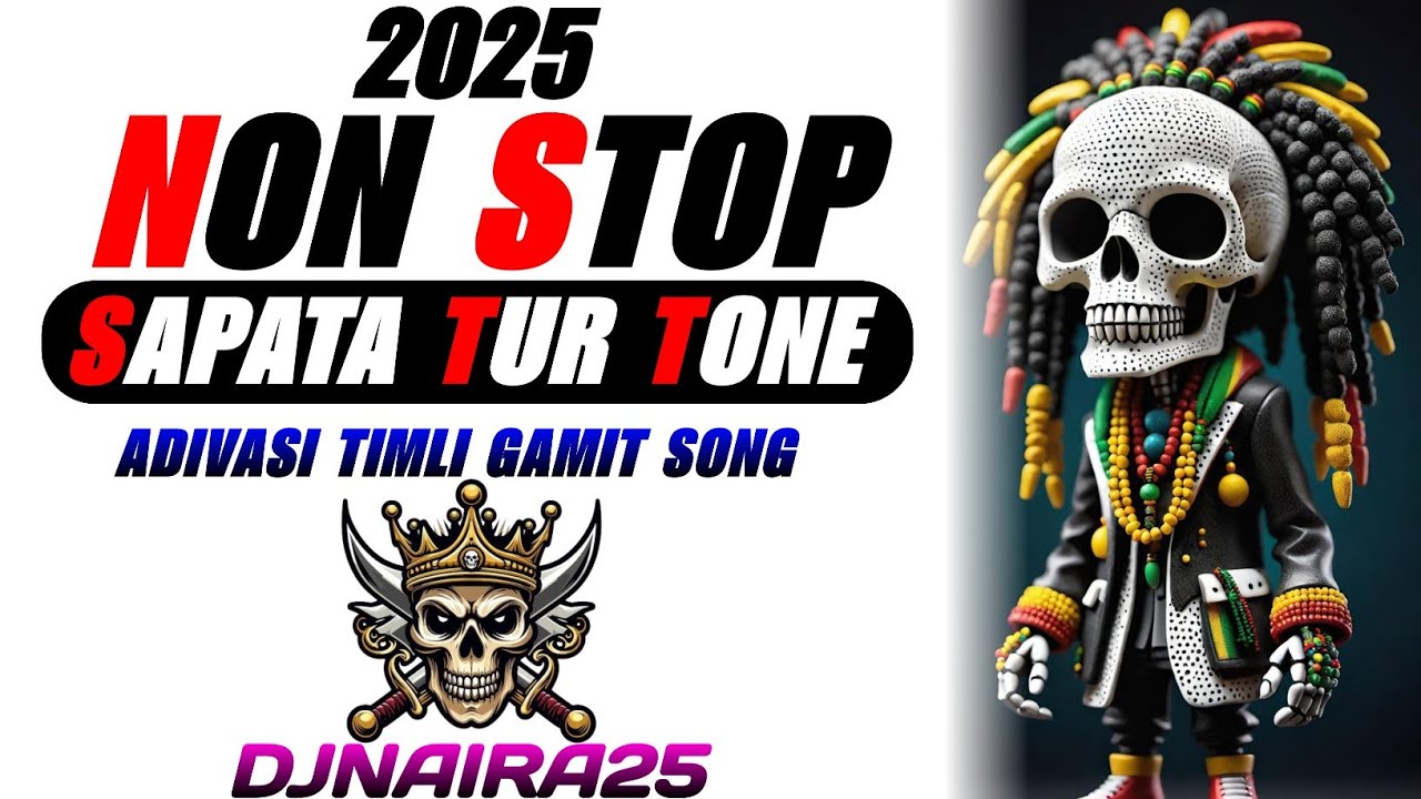 🎧 NON STOP TUR TONE SAPATA 2025 •🥁NON STOP ADIVASI TIMLI GAMIT SONG TUR TONE SAPATA MIXING DJNAIRA25