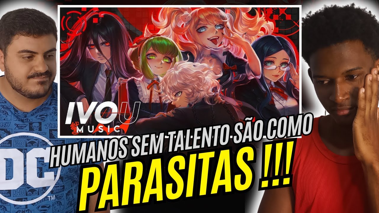 (REACT) Tribunal do Desespero | C&eacute;rebro (Danganronpa) - Ivou - HUMANOS SEM TALENTOS S&Atilde;O PARASITAS!