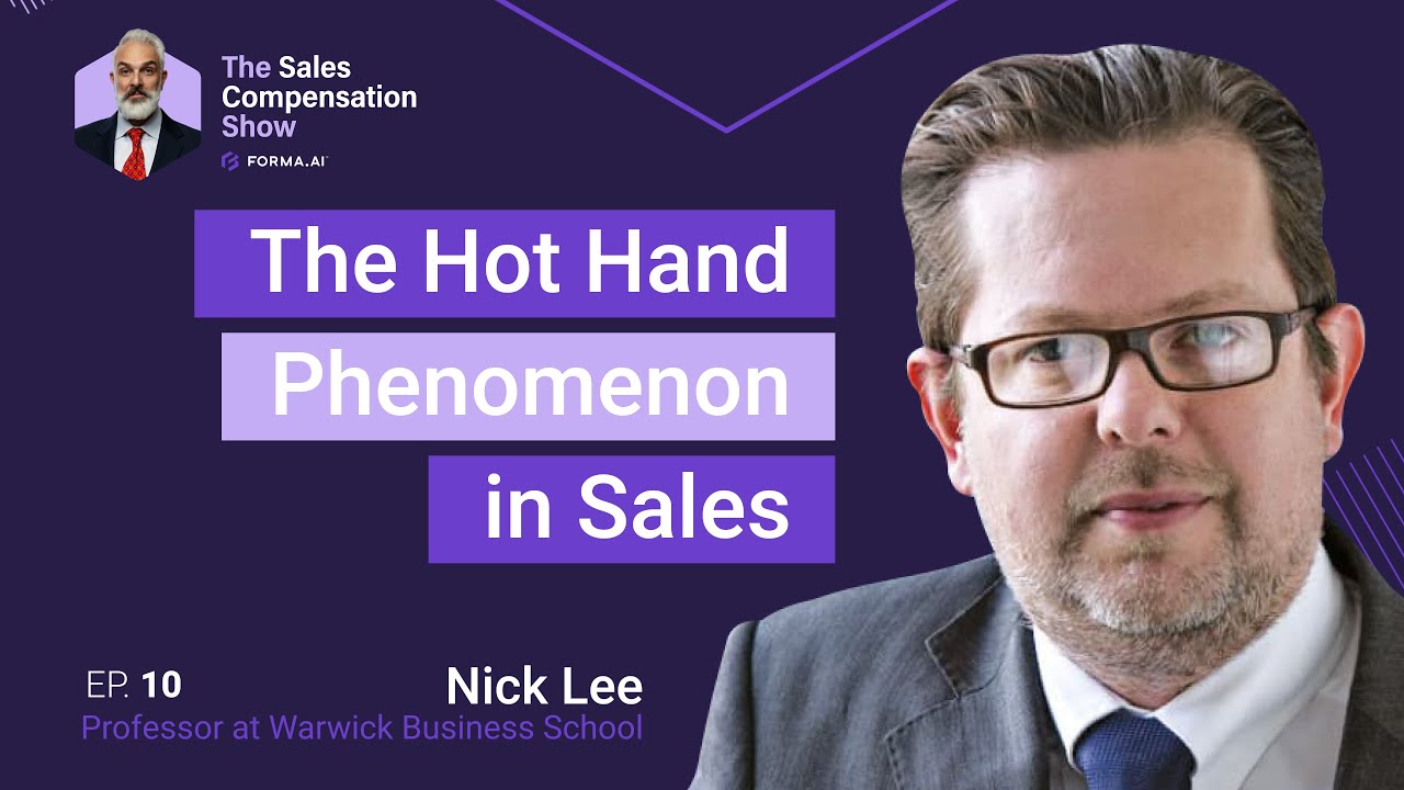 The Hot Hand Phenomenon in Sales with Nick Lee, Ph.D., Professor at Warwick Business School