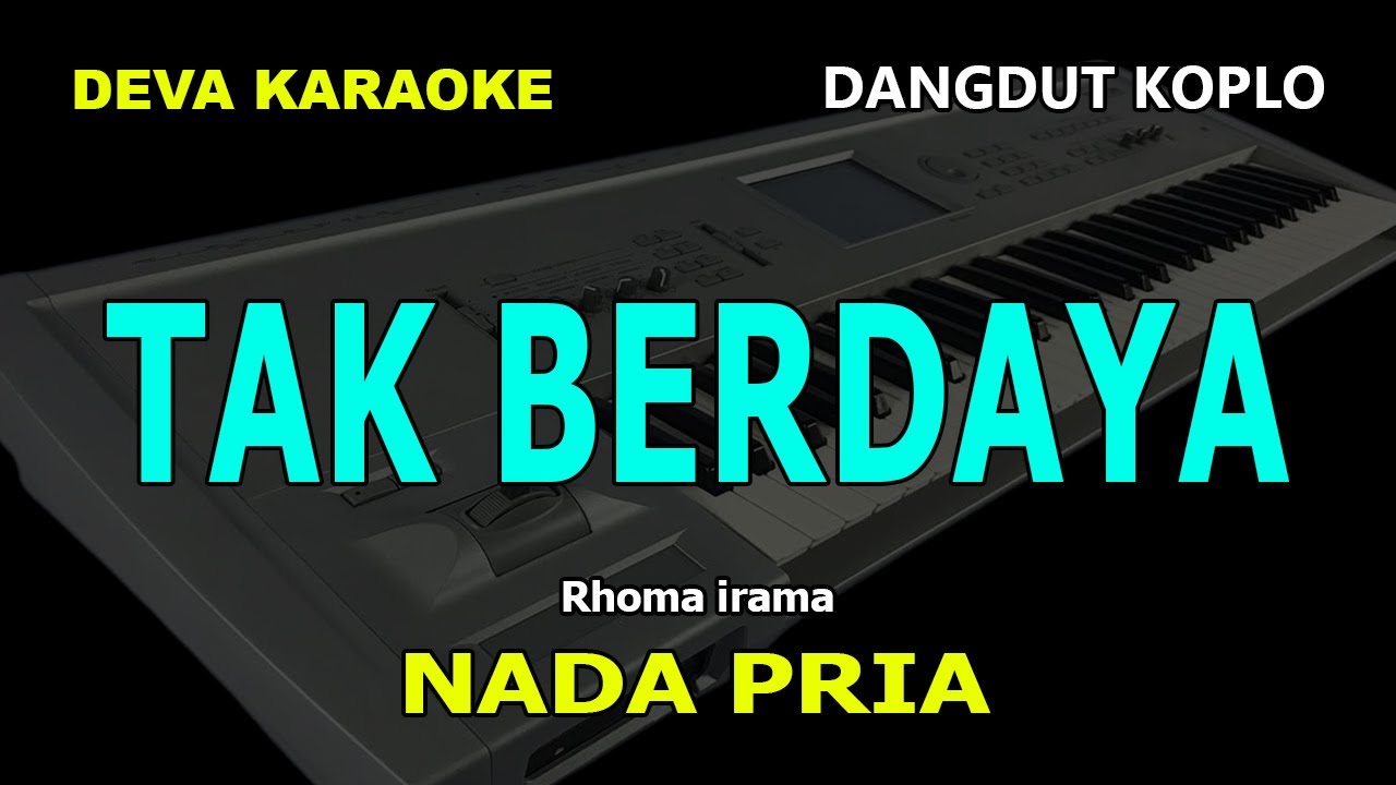 TAK BERDAYA KARAOKE NADA COWOK/PRIA | DANGDUT KOPLO