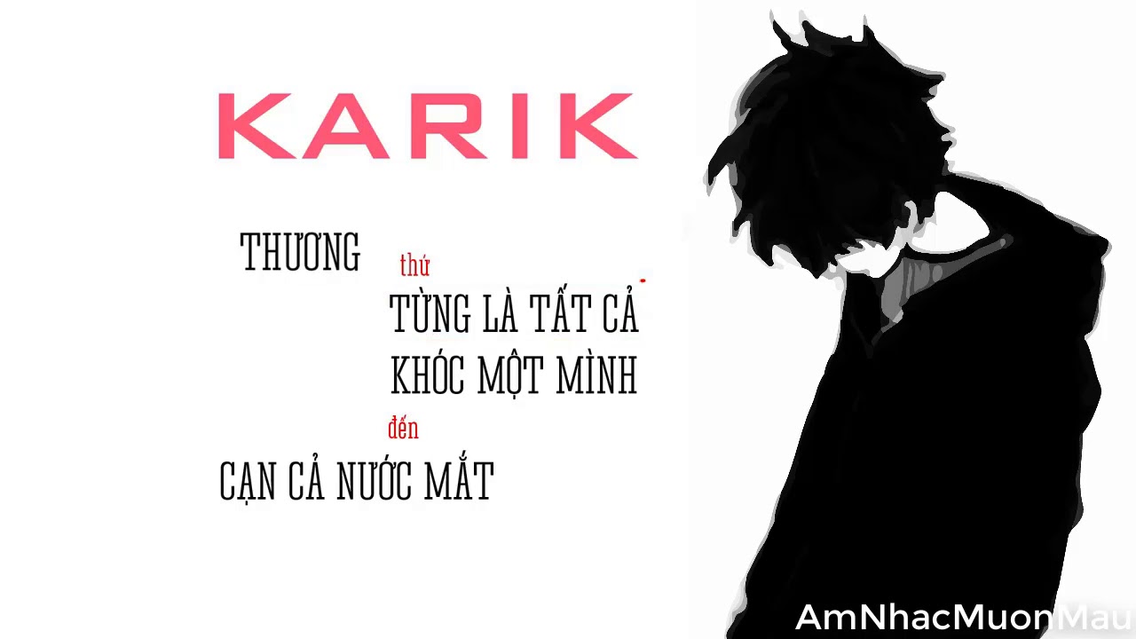 Karik - Thương, Từng là tất cả, Cạn cả nước mắt - Các Ca Khúc Tuyệt Vời Của Karik