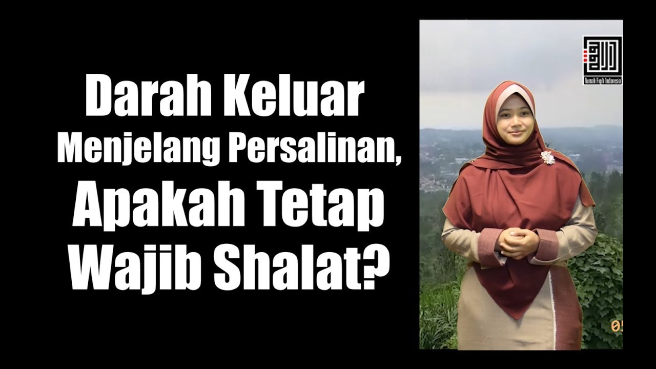 Darah Keluar Menjelang Persalinan, Apakah Tetap Wajib Shalat?  - Ustadzah Aini Aryani, Lc.