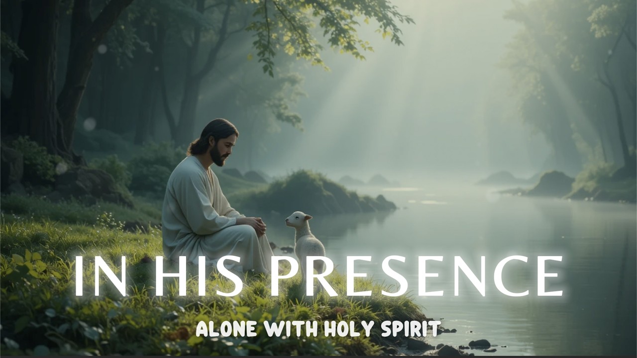IN HIS PRESENCE - Soaking worship instrumental - Worship Music for Time with God