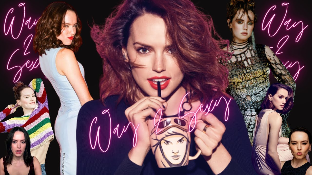 Daisy Ridley | Way 2 Sexy