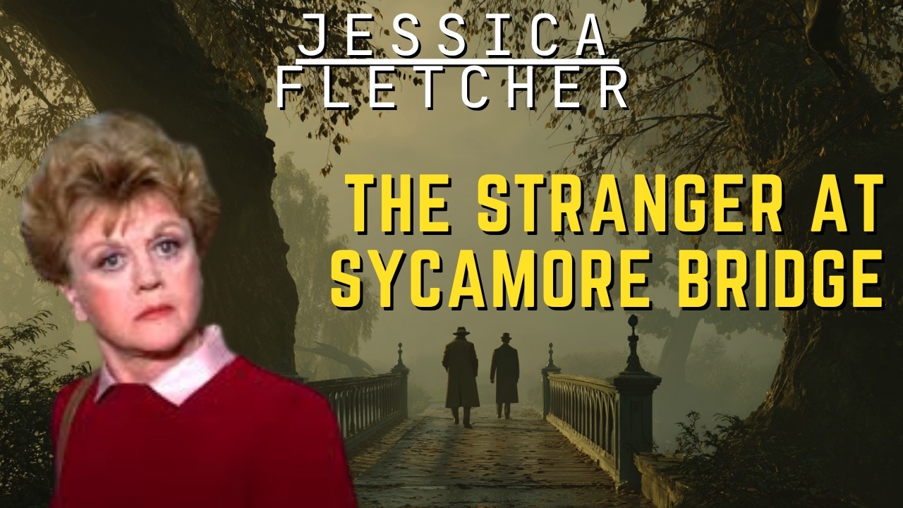 Jessica Fletcher and The Stranger at Sycamore Bridge | Full Cozy Mystery Story