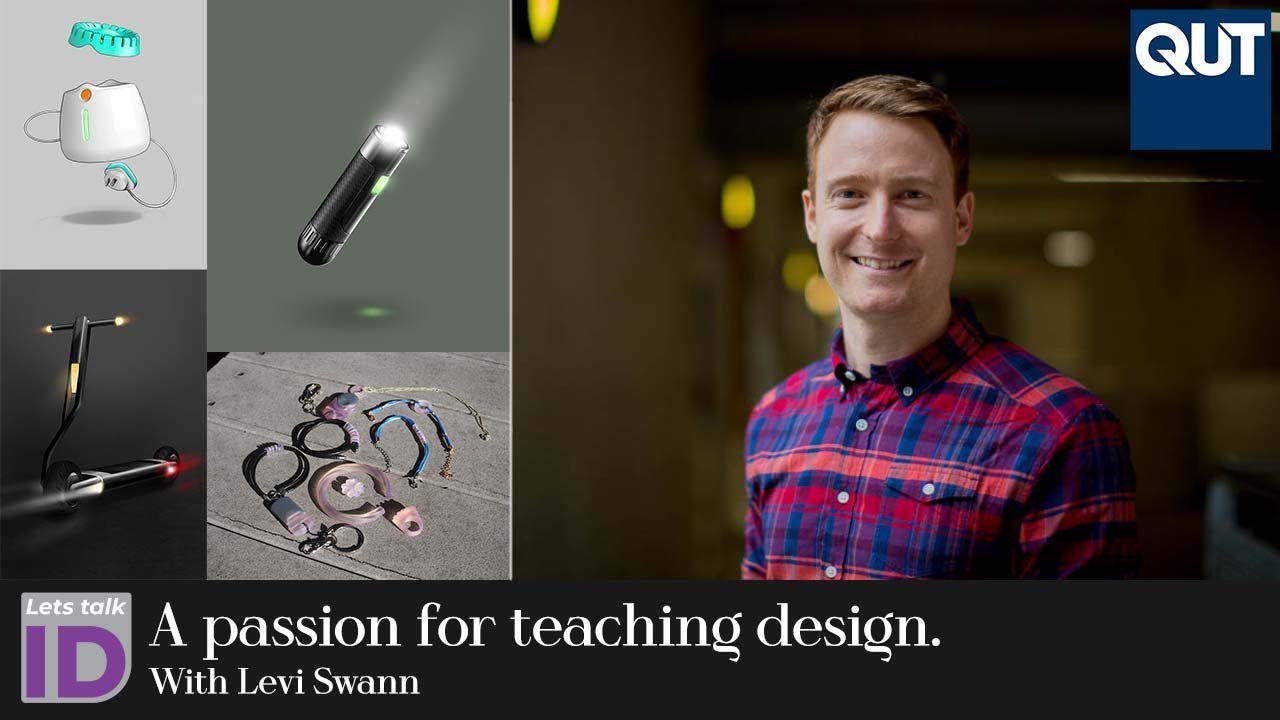 'A passion for teaching design' with Levi Swann - QUT lecturer, and Design researcher - Lets talk ID