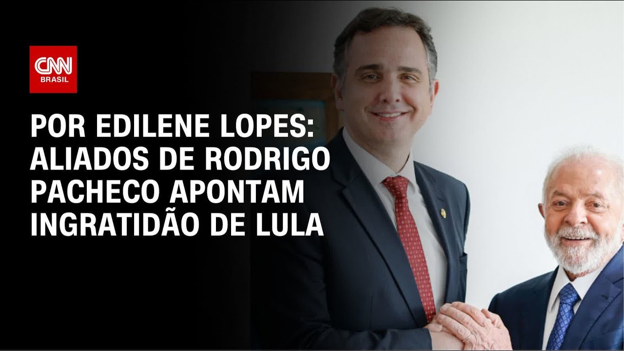 Escolha para o STF: Aliados de Rodrigo Pacheco apontam ingratid&atilde;o de Lula | CNN ARENA
