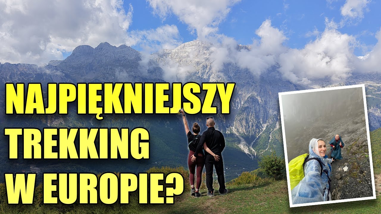 NAJPIĘKNIEJSZY TREKKING EUROPY?! Trasa Valbona&ndash;Theth |Albania