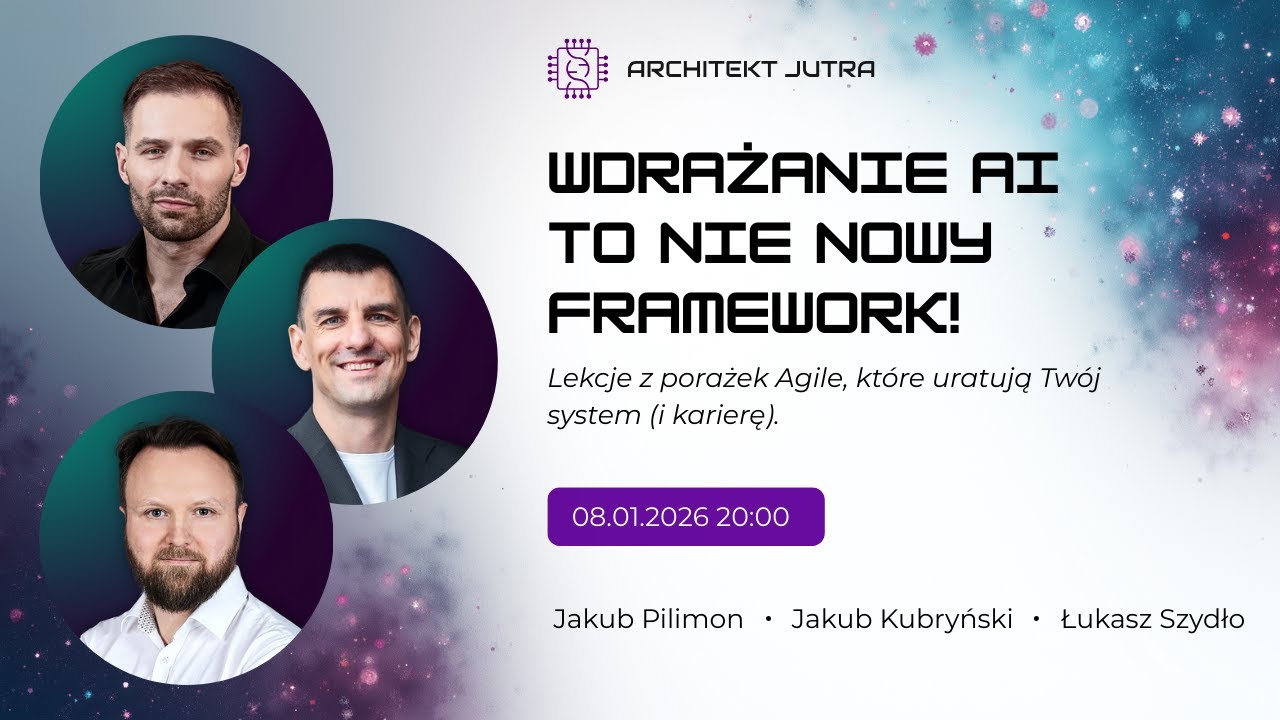 Wdrażanie AI to nie nowy framework! [Architekt Jutra LIVE: Pilimon, Kubryński, Szydło, Aniserowicz]