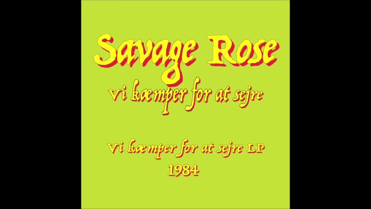 Savage Rose - Vi kæmper for at sejre (We struggle to win)  (1984), with Danish lyrics