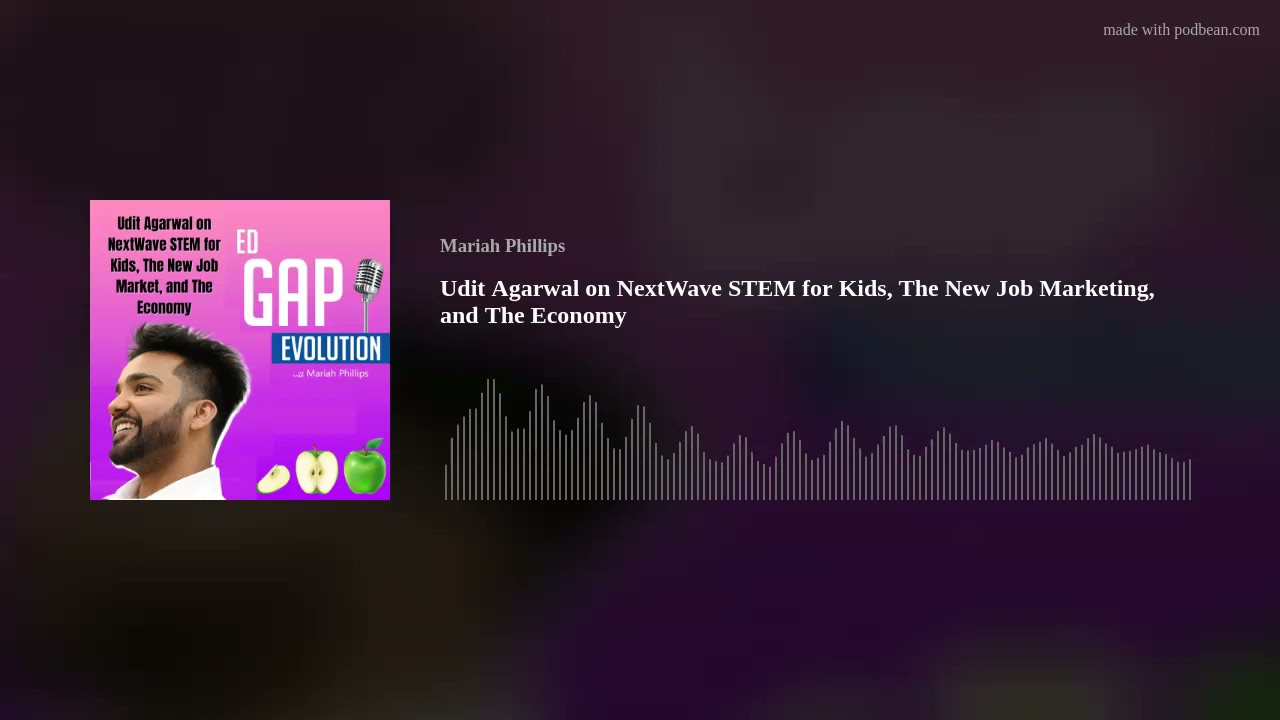 Udit Agarwal on NextWave STEM for Kids, The New Job Market, and The Economy