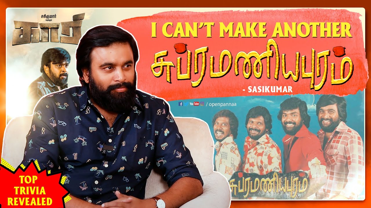 I can’t make another #Subramaniapuram - Director, Actor #SasiKumar | OpenPannaa | #kaari