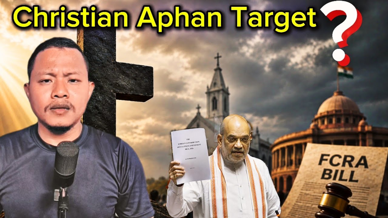 FCRA Bill 2026 Christian Aphan Kanohok Thetan Ma | Aron Kopilo | Foreign Tangka Nanglo Longlelo Ma