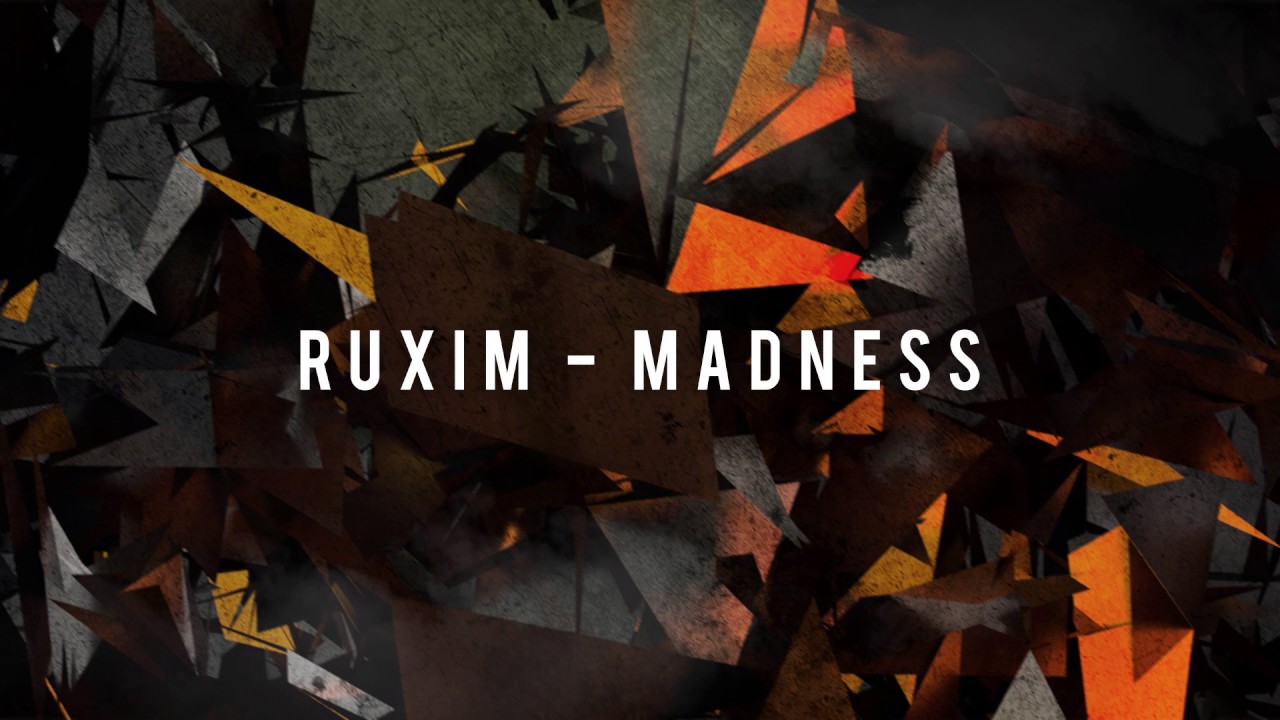 Ruxim - Madness (OUT NOW - Infidelity Records)