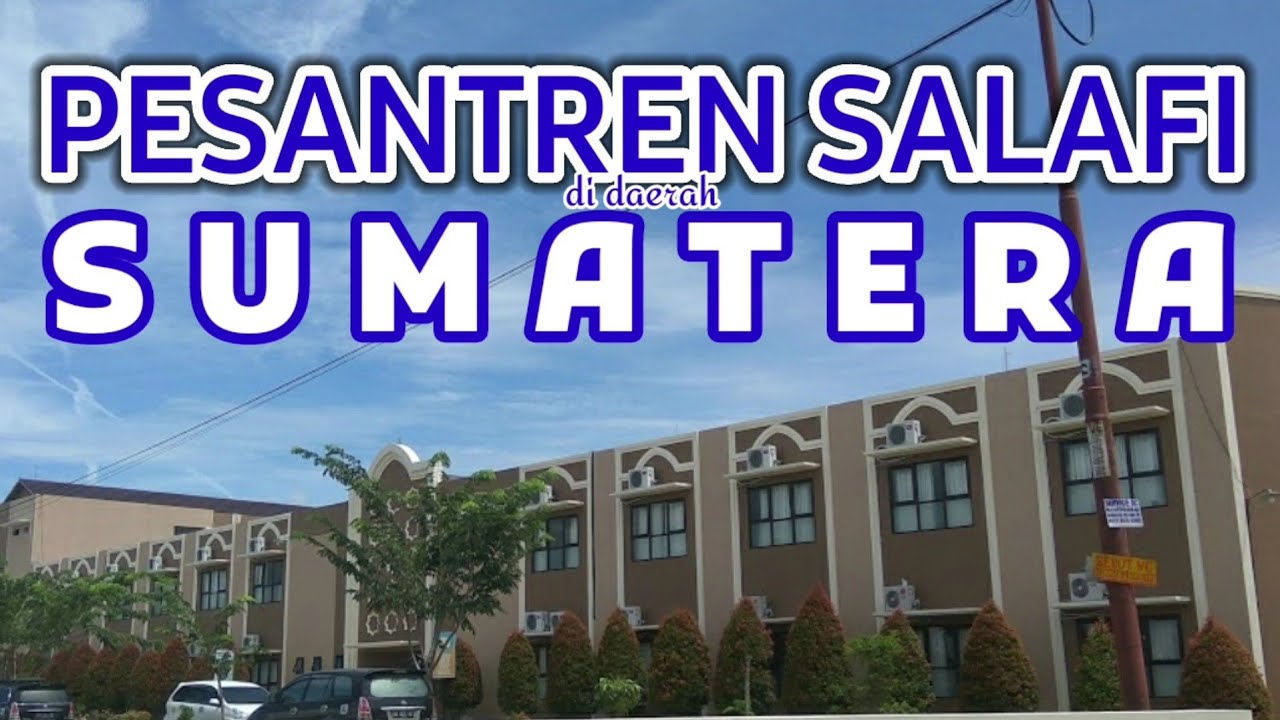 AYO MONDOK | INILAH PESANTREN SALAFI DI SUMATERA