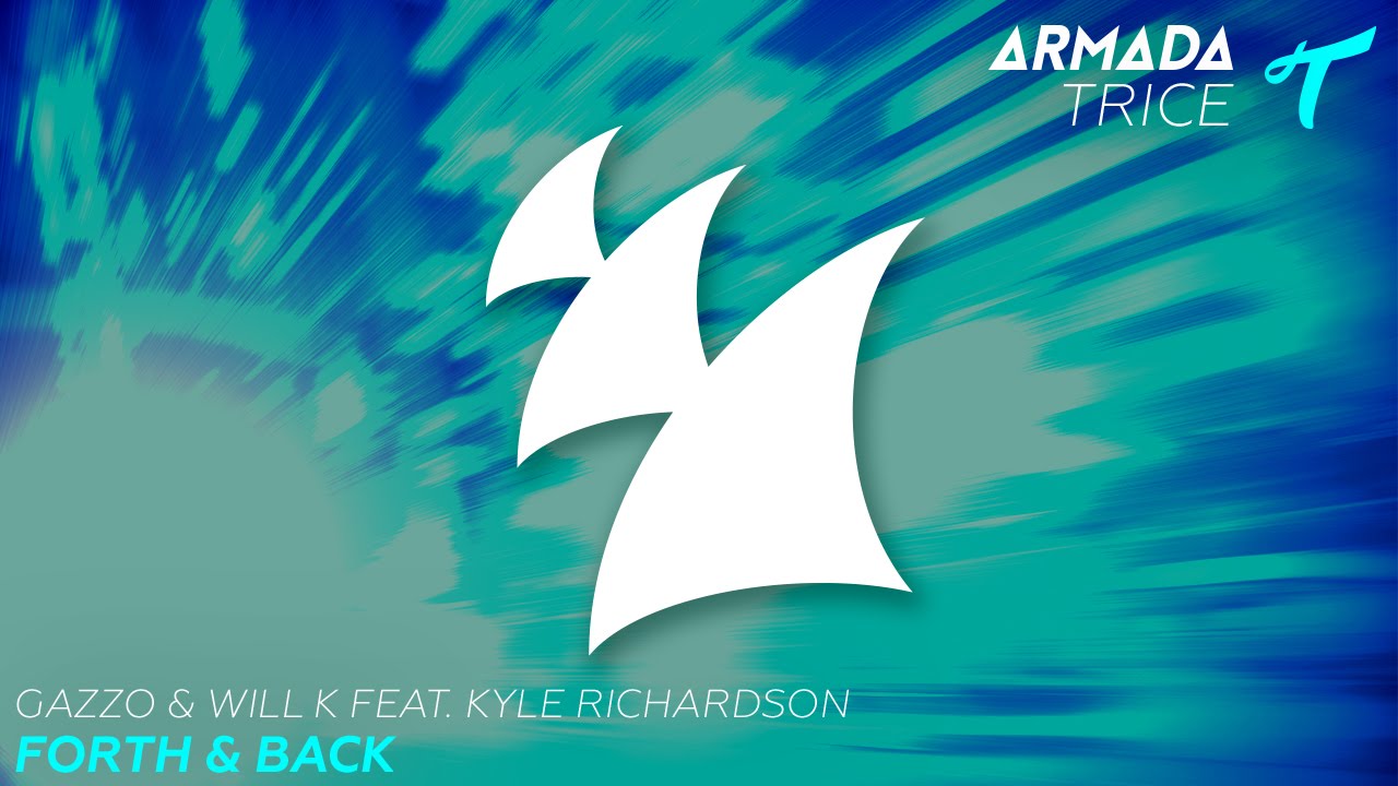 Gazzo & Will K feat. Kyle Richardson - Forth & Back (Radio Edit)