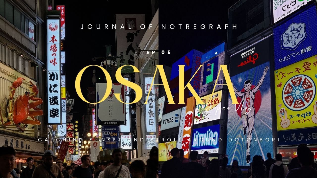 JAPAN EP05 | OSAKA - Catching Sunset, Glico Man, and Stroll Around Dotonbori