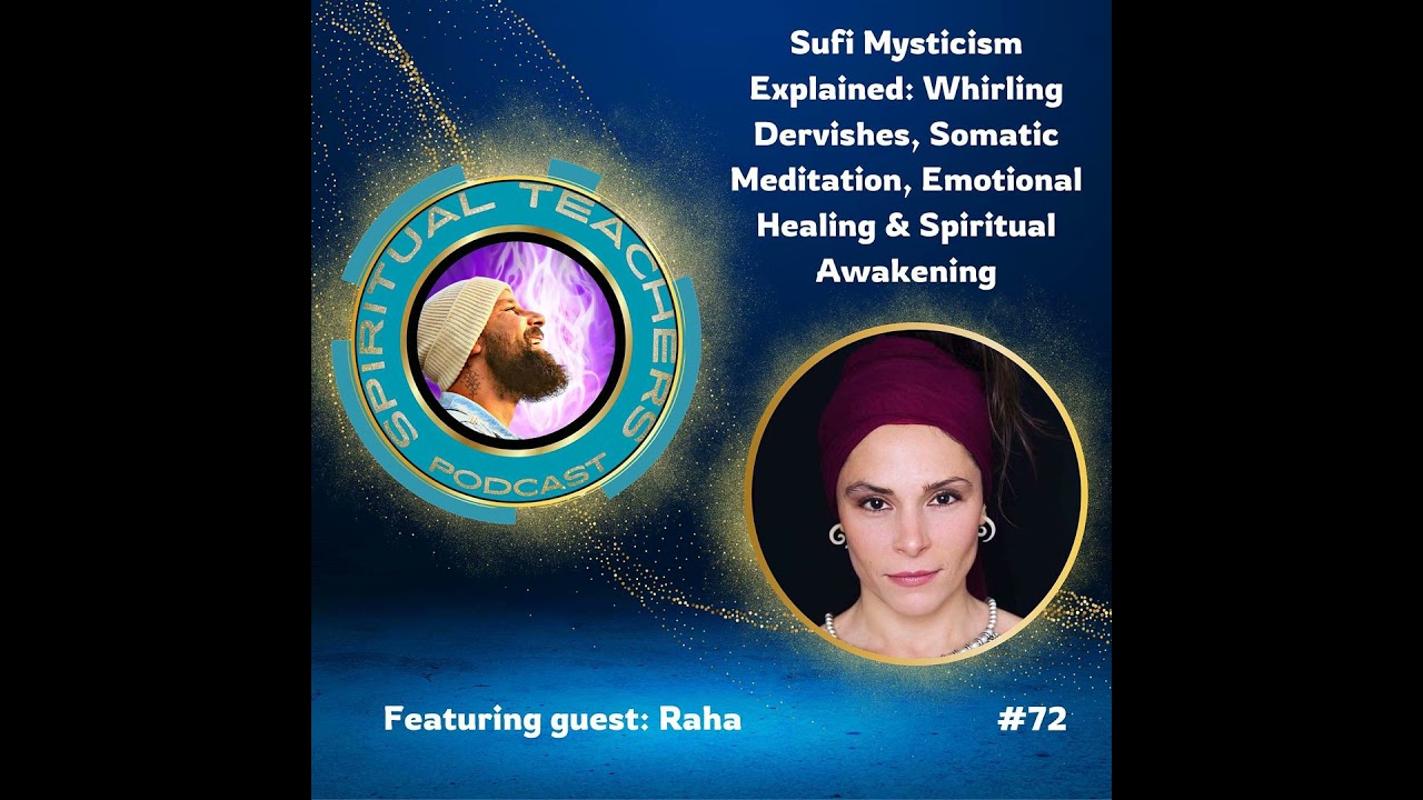 Sufi Mysticism Explained: Whirling Dervishes, Somatic Meditation, Emotional Healing & Spiritual A...