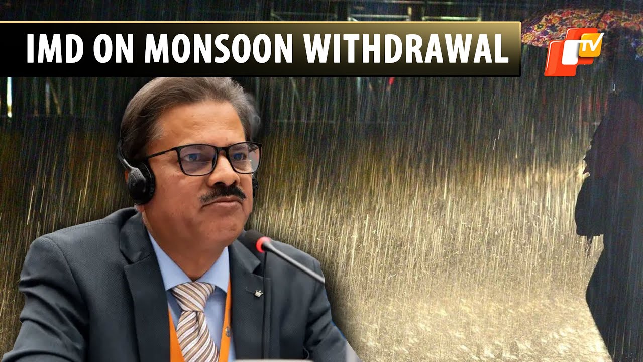 IMD DG Says Conditions Favourable For Further Withdrawal Of Monsoon