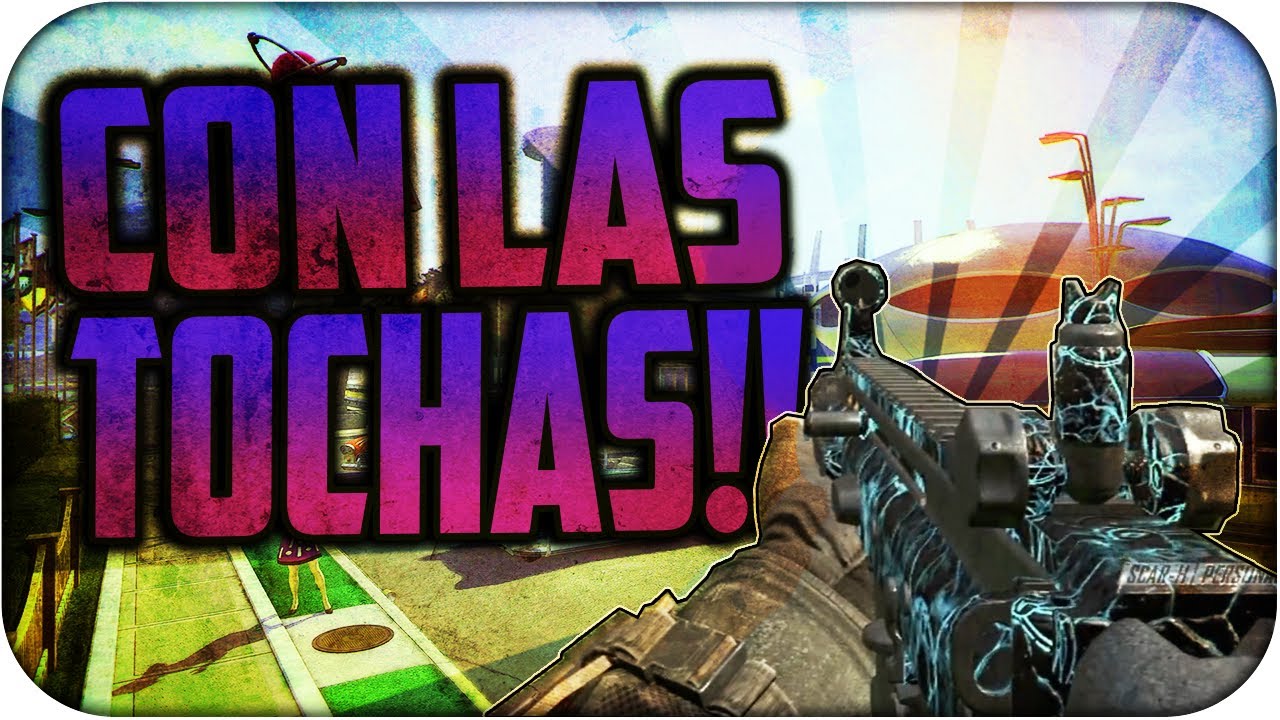 Con las Tochas!! - Black Ops 2