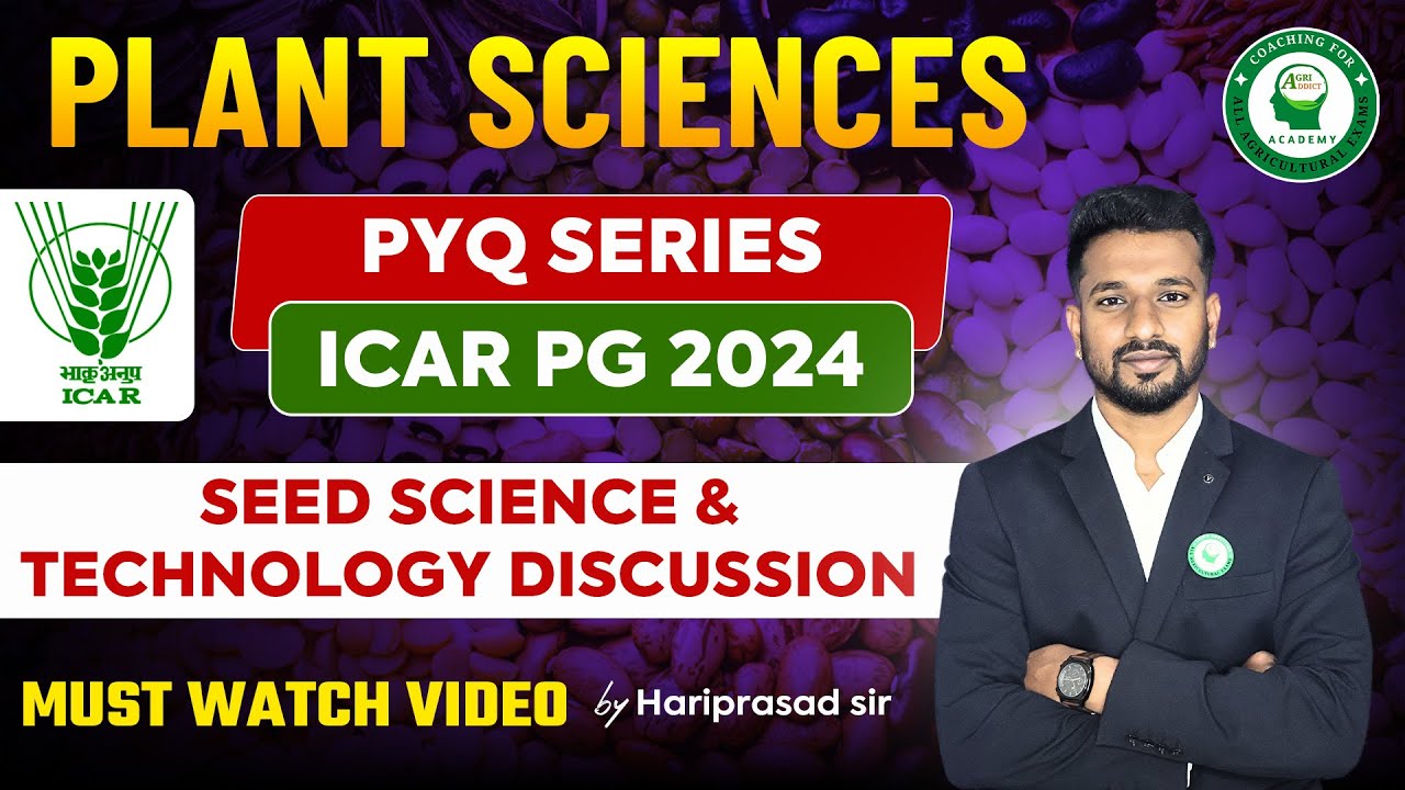 ICAR PG 2024 Plant Sciences Discussion by Hariprasad sir| AIR-2, IARI-New Delhi| Seed Technology