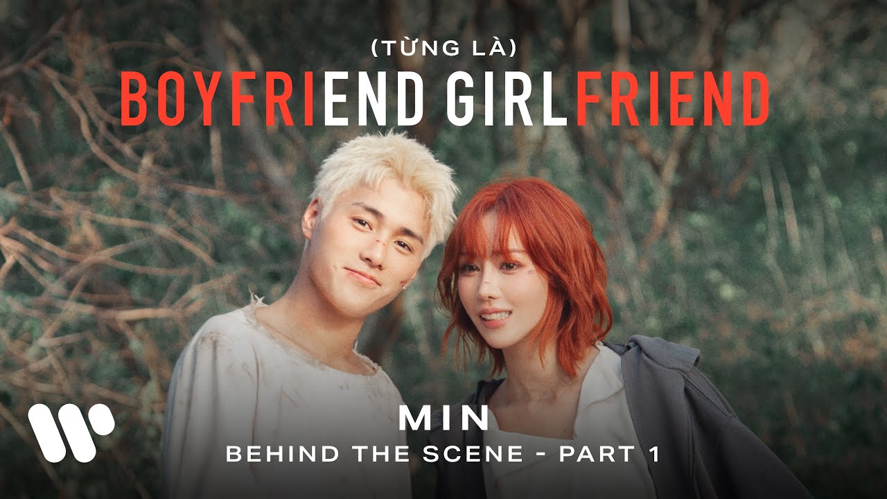 MIN - (TỪNG LÀ) BOYFRIEND, GIRLFRIEND | BEHIND THE SCENES PART 1