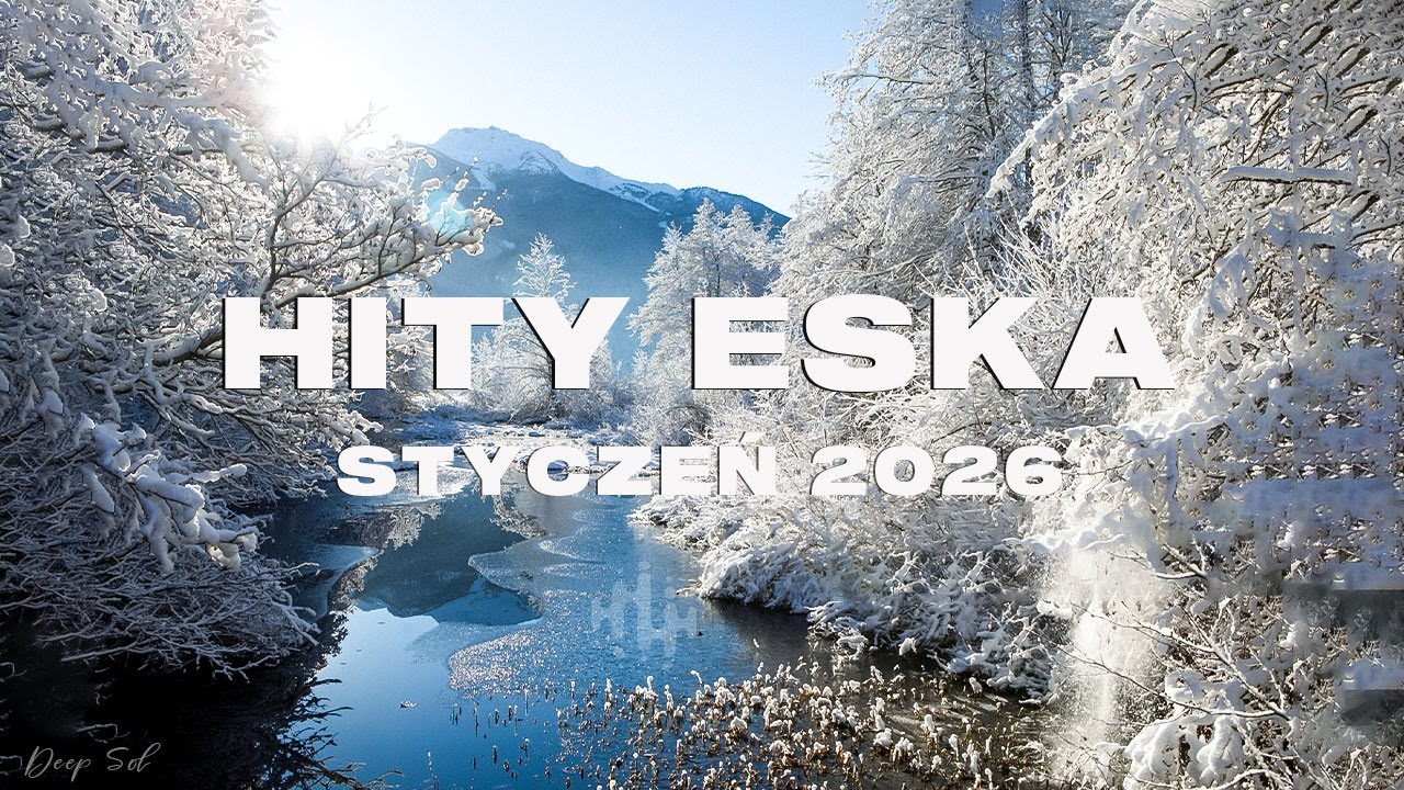 Eska Hity Styczeń 2026 🎧 Radio Eska Playlist – Najlepsze Brzmienia Vol.45