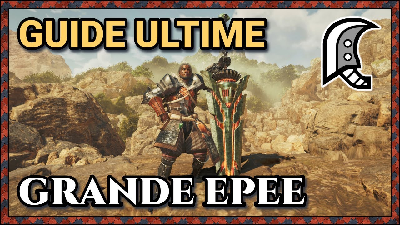 Le guide ULTIME de la GRANDE EPEE sur Monster Hunter Wilds !