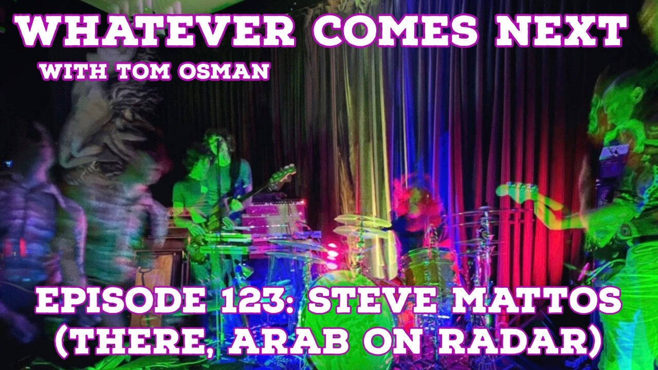 Episode 123: Steve Mattos (THERE, Arab On Radar)