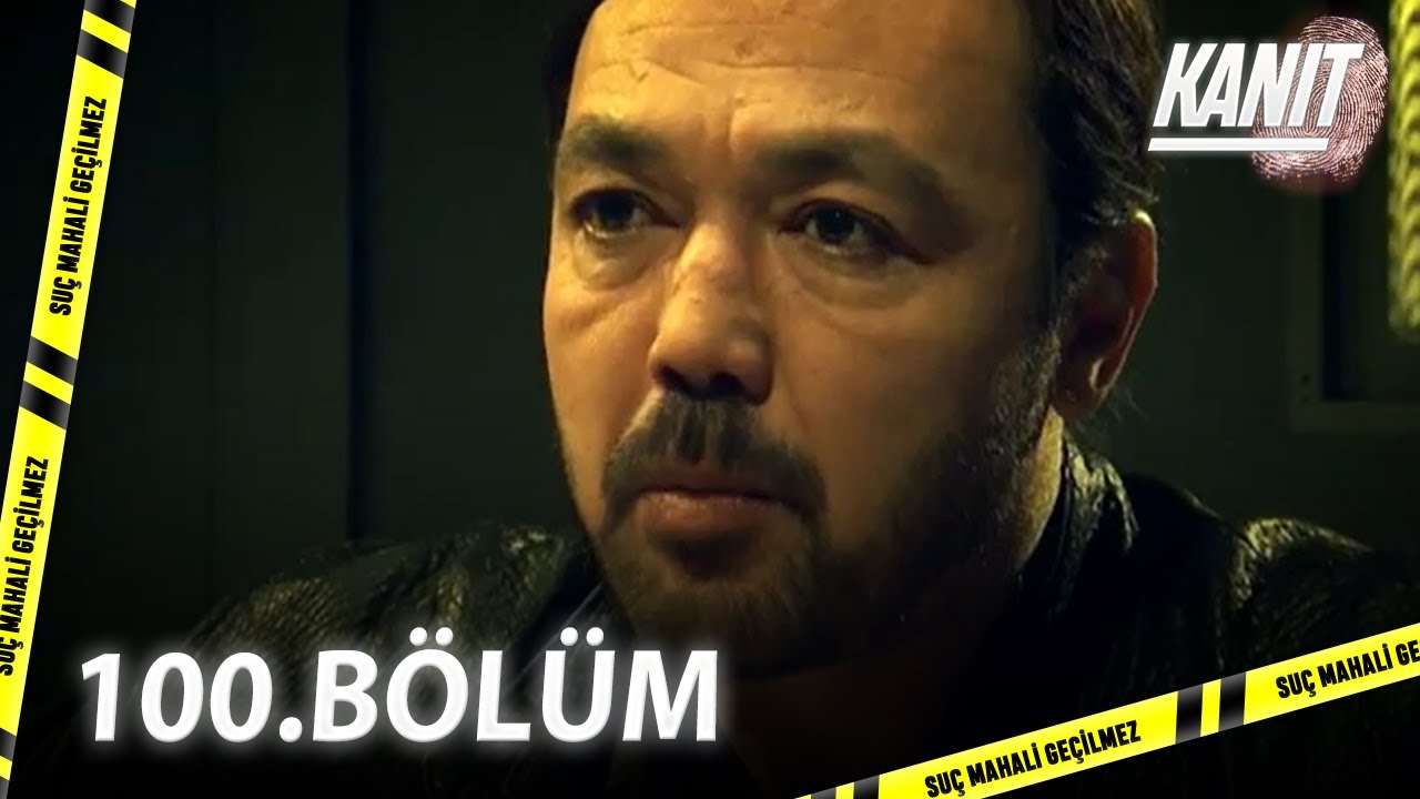 Kanıt 100. Bölüm - Full Bölüm (FİNAL)
