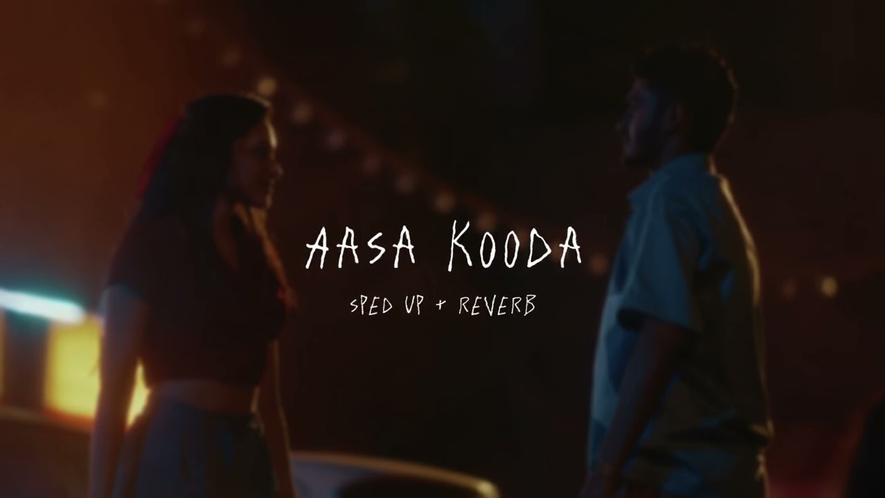 Aasa Kooda - sped up + reverb (From 