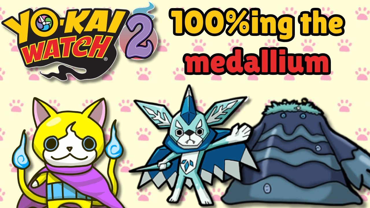 100%ing the yo-kai watch 2 medallium because I have nothing else to do - part 10