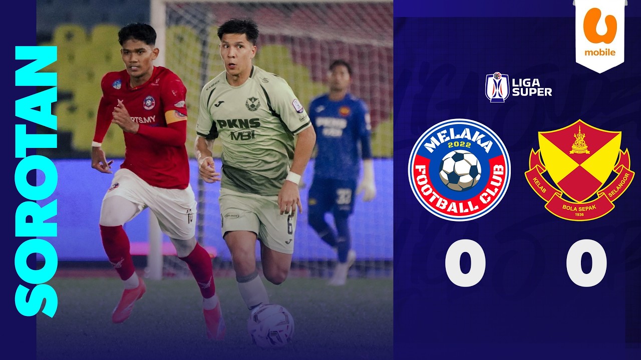 Melaka FC 0-0 Selangor FC | Sorotan Liga Super 2025/26