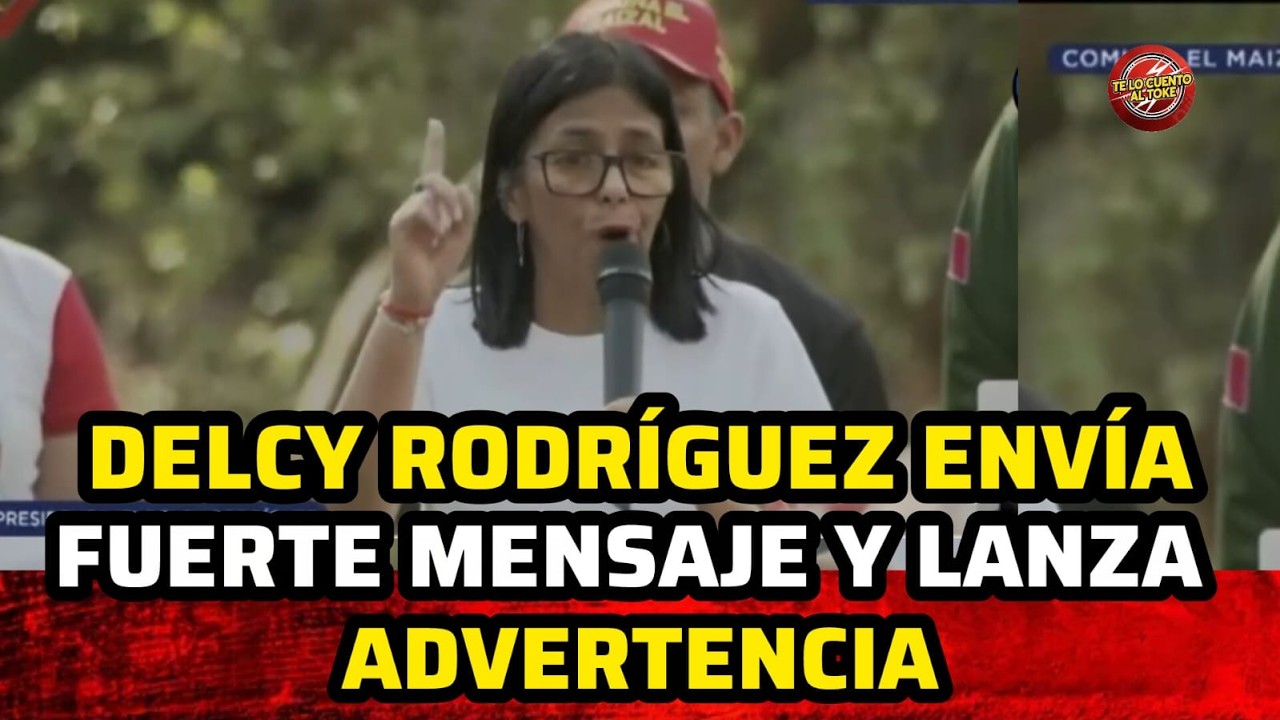 🔴DELCY RODRÍGUEZ ENVÍA FUERTE MENSAJE Y LANZA ADVERTENClA