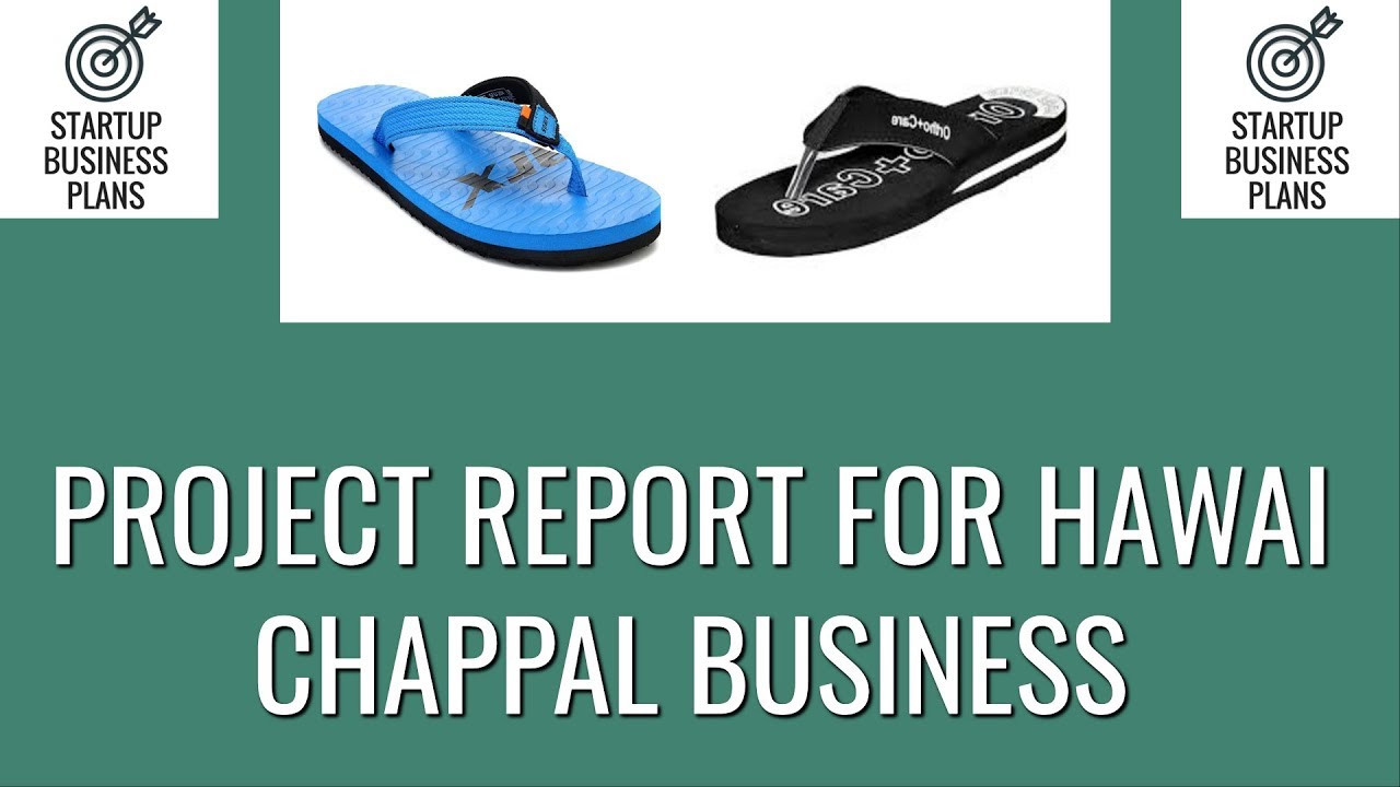 How to Start Hawai Chappal Business | Project Report for Hawai Chappal Business