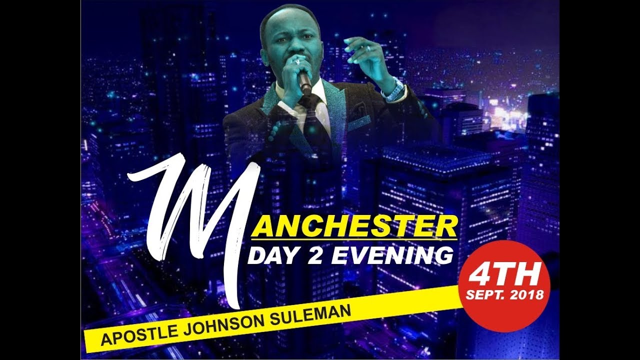 MANCHESTER, UK Day 2 Evening with Apostle Johnson Suleman