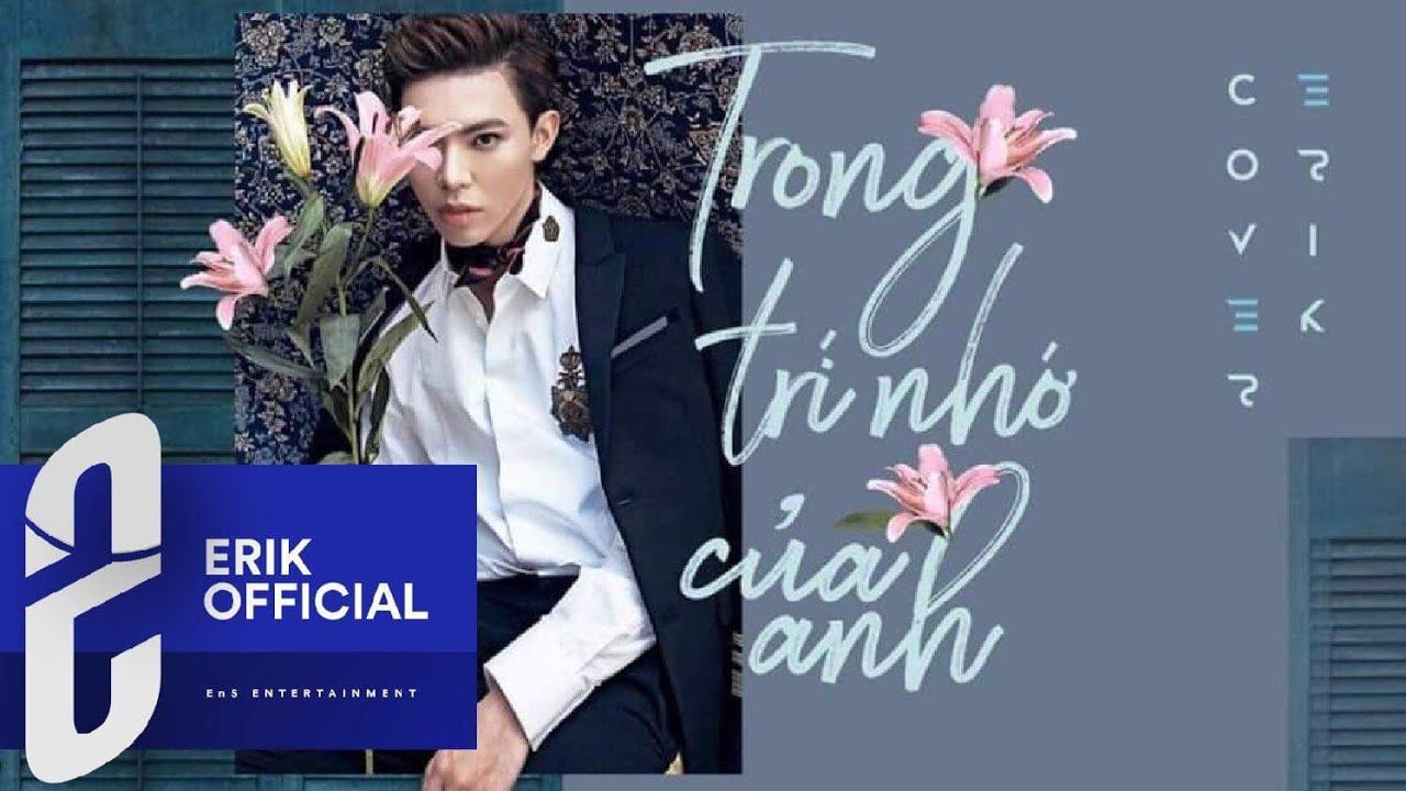 ERIK - TRONG TR&Iacute; NHỚ CỦA ANH (Cover)
