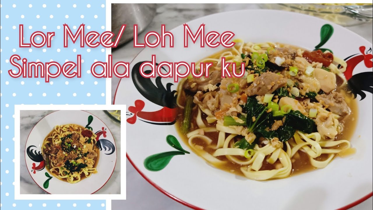 Loh Mee / Lor Mee / Mie Celor ala dapurku , Mudah dan Lezat